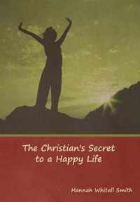 The Christian's Secret to a Happy Life