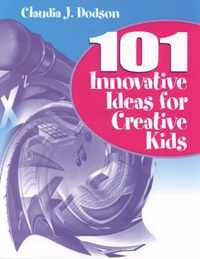 101 Innovative Ideas for Creative Kids