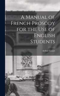 A Manual of French Prosody for the Use of English Students