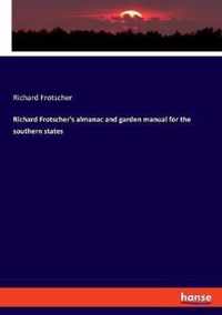 Richard Frotscher's almanac and garden manual for the southern states