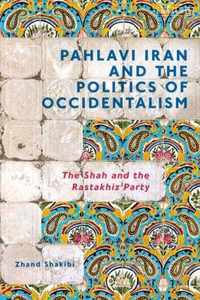 Pahlavi Iran and the Politics of Occidentalism