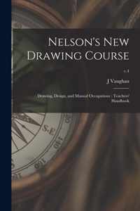 Nelson's New Drawing Course: Drawing, Design, and Manual Occupations