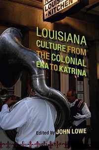 Louisiana Culture from the Colonial Era to Katrina