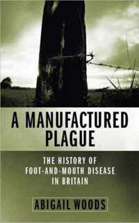 A Manufactured Plague?: The History of Foot and Mouth Disease in Britain