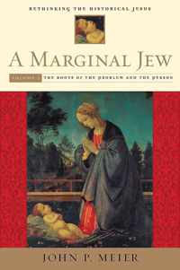 A Marginal Jew  Rethinking the Historical Jesus V 1  The Roots of the Problem and the Person