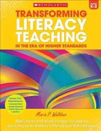 Transforming Literacy Teaching in the Era of Higher Standards: Grades K-2