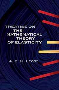 A Treatise on the Mathematical Theory of Elasticity