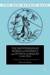 The Mediterranean World of Alfonso II and Peter II of Aragon (1162-1213)