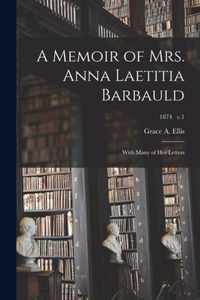 A Memoir of Mrs. Anna Laetitia Barbauld