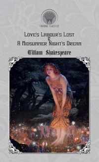 Love's Labour's Lost & A Midsummer Night's Dream