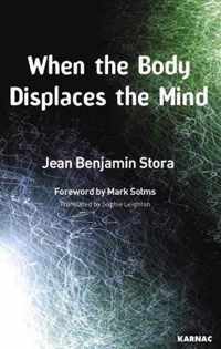 When the Body Displaces the Mind