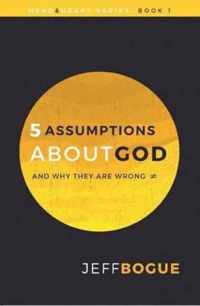 Five Assumptions About God and Why They are Wrong