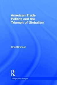 American Trade Politics and the Triumph of Globalism