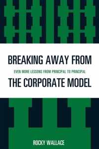 Breaking Away from the Corporate Model