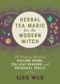 Herbal Tea Magic For The Modern Witch