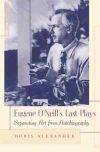 Eugene O'Neill's Last Plays