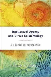 Intellectual Agency and Virtue Epistemology