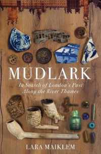 Mudlark  In Search of London`s Past Along the River Thames