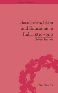 Secularism, Islam and Education in India, 1830-1910