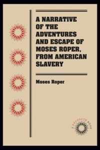 A Narrative of the Adventures and Escape of Moses Roper, from American Slavery