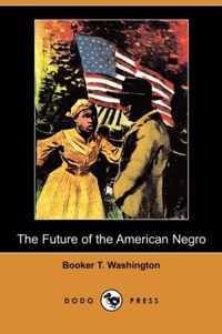 The Future of the American Negro (Dodo Press)