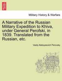 A Narrative of the Russian Military Expedition to Khiva, Under General Perofski, in 1839. Translated from the Russian, Etc.