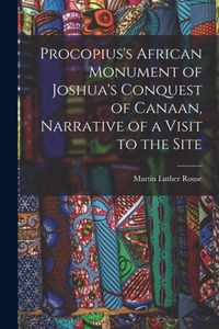 Procopius's African Monument of Joshua's Conquest of Canaan, Narrative of a Visit to the Site