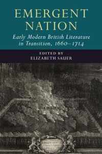 Emergent Nation: Early Modern British Literature in Transition, 1660â  1714: Volume 3