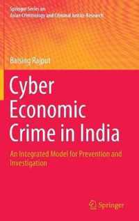 Cyber Economic Crime in India: An Integrated Model for Prevention and Investigation