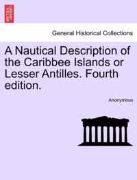 A Nautical Description of the Caribbee Islands or Lesser Antilles. Fourth Edition.