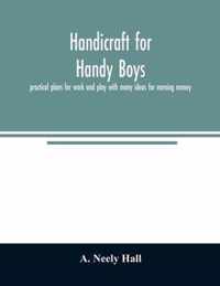 Handicraft for handy boys;