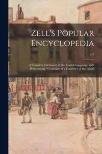 Zell's Popular Encyclopedia; a Complete Dictionary of the English Language; With Pronouncing Vocabulary & a Gazetteer of the World; v.5