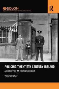 Policing Twentieth Century Ireland: A History of an Garda Síochána