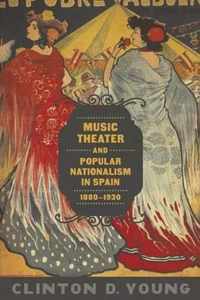 Music Theater and Popular Nationalism in Spain 1880-1930