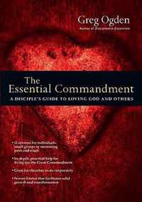 The Essential Commandment A Disciple's Guide to Loving God and Others The Essentials Set