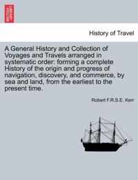 A General History and Collection of Voyages and Travels arranged in systematic order