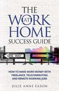 The Work At Home Success Guide