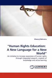 "Human Rights Education:  A  New Language for a New World"