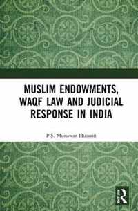 Muslim Endowments, Waqf Law and Judicial Response in India