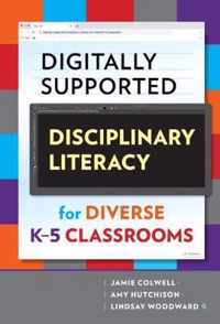 Digitally Supported Disciplinary Literacy for Diverse K-5 Classrooms