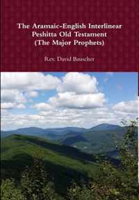 The Aramaic-English Interlinear Peshitta Old Testament (the Major Prophets)