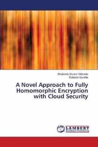 A Novel Approach to Fully Homomorphic Encryption with Cloud Security