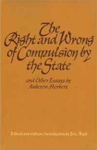 Right & Wrong of Compulsion by the State, & other Essays