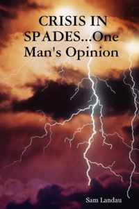 CRISIS IN SPADES...One Man's Opinion