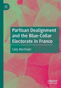 Partisan Dealignment and the Blue Collar Electorate in France