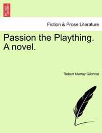 Passion the Plaything. a Novel.