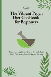 The Vibrant Pegan Diet Cookbook for Beginners