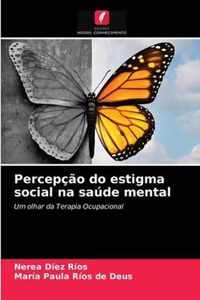 Percepcao do estigma social na saude mental