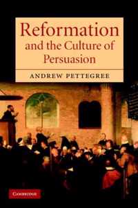 Reformation and the Culture of Persuasion