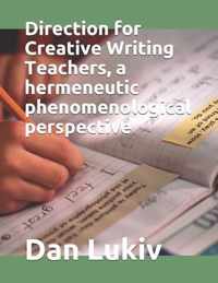 Direction for Creative Writing Teachers, a hermeneutic phenomenological perspective